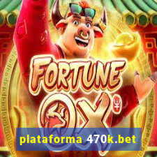 plataforma 470k.bet